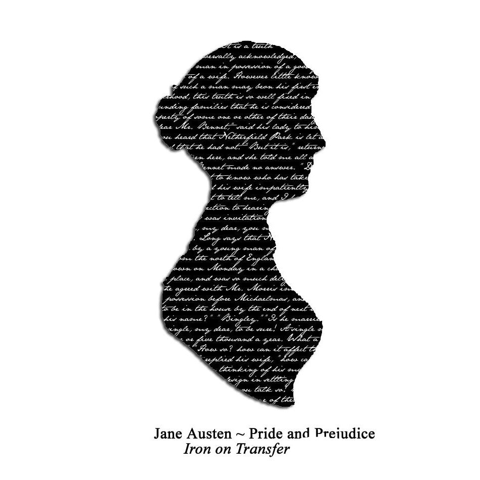 Iron on transfer of Jane Austen's silhouette made from the first lines of Pride and Prejudice. DIY designs
